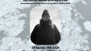 Avant que la neige ne s’efface Une activité satellite de la Manif d’Art présentée par l’artiste et chercheuse Marie‑Hélène Roch 28 février, 10h à 13h Maison Girardin, 600 Ave Royale Places limitées, sur réservation seulement (8 $)