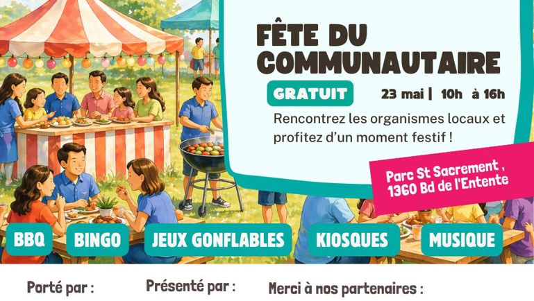 Fête communautaire Gratuit 23 mai 10 h à 16 h Rencontrez les organismes locaux et profitez d'un moment festif BBQ Bingo Jeux gonflabes Kiosques Musique