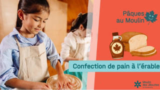 Pâques au moulin Confection de pain à l'érable