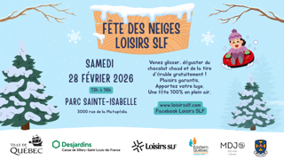 fête des neiges loisirs slf. Samedi 28 février 2026 13 h à 16 h parc sainte‑isabelle 3000 rue de la matapédia. Venez glisser, déguster du chocolat chaud et de la tire d’érable gratuitement ! Plaisirs garantis. Apportez votre luge. Une fête 100 % en plein air.