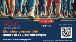Affiche promotionnelle pour une marche de sensibilisation à la douleur chronique. Une foule de personnes marche sur une route en arrière-plan. Le texte annonce : « Marchons ensemble contre la douleur chronique », avec la date du 13 juin, la mention « Gratuit » et « Ouvert à tous ». L’événement a lieu au Domaine les Maizerets à Québec. Un code QR apparaît dans le coin inférieur droit.