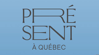 Présent à Québec