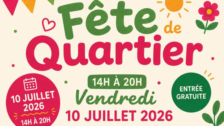 Affiche « Fête de quartier », 10 juillet 2026, 14 h à 20 h, activités familiales et entrée gratuite.