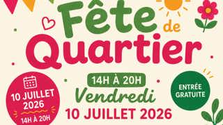 Affiche « Fête de quartier », 10 juillet 2026, 14 h à 20 h, activités familiales et entrée gratuite.