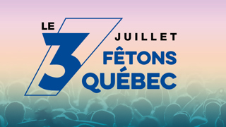 Le 3 juillet, fêtons Québec
