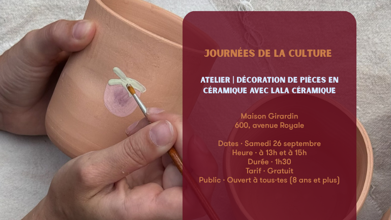 Journées de la Culture, Atelier, Décoration de pièces en céramique avec Lala Céramique, Maison Girardin. Samedi 26 septembre 13 h à 15 h, Gratuit, Pour tous (8 ans et plus)